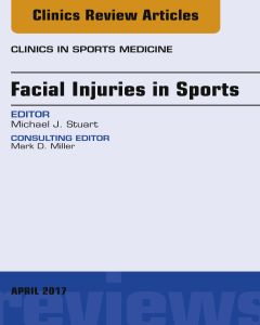 Facial Injuries in Sports, An Issue of Clinics in Sports Medicine