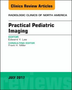 Practical Pediatric Imaging, An Issue of Radiologic Clinics of North America