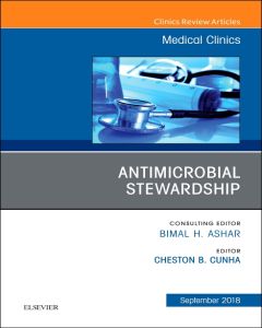 Antimicrobial Stewardship, An Issue of Medical Clinics of North America