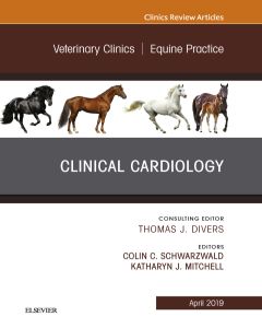 Clinical Cardiology, An Issue of Veterinary Clinics of North America: Equine Practice