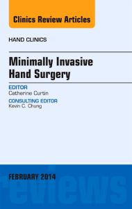 Minimally Invasive Hand Surgery, An Issue of Hand Clinics