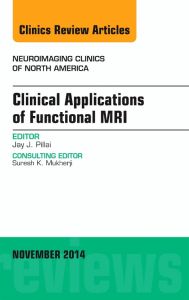 Clinical Applications of Functional MRI, An Issue of Neuroimaging Clinics