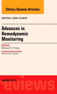 Advances in Hemodynamic Monitoring, An Issue of Critical Care Clinics