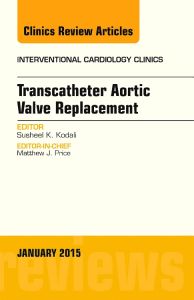 Transcatheter Aortic Valve Replacement, An Issue of Interventional Cardiology Clinics