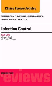 Infection Control, An Issue of Veterinary Clinics of North America: Small Animal Practice