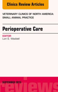 Perioperative Care, An Issue of Veterinary Clinics of North America: Small Animal Practice
