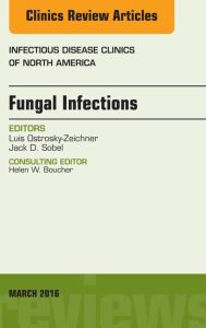 Fungal Infections, An Issue of Infectious Disease Clinics of North America