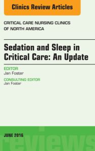 Sedation and Sleep in Critical Care: An Update, An Issue of Critical Care Nursing Clinics