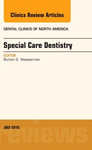 Special Care Dentistry, An issue of Dental Clinics of North America