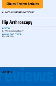 Hip Arthroscopy, An Issue of Clinics in Sports Medicine