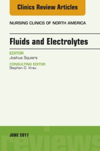 Fluids and Electrolytes, An Issue of Nursing Clinics