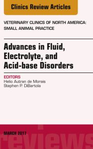 Advances in Fluid, Electrolyte, and Acid-base Disorders, An Issue of Veterinary Clinics of North America: Small Animal Practice