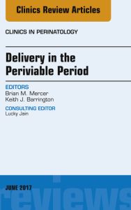 Delivery in the Periviable Period, An Issue of Clinics in Perinatology