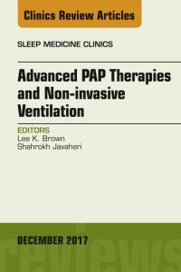 Advanced PAP Therapies and Non-invasive Ventilation, An Issue of Sleep Medicine Clinics