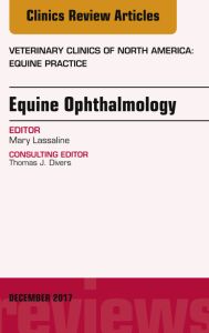 Equine Ophthalmology, An Issue of Veterinary Clinics of North America: Equine Practice