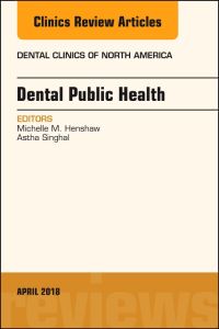 Dental Public Health, An Issue of Dental Clinics of North America