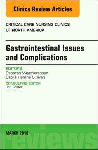 Gastrointestinal Issues and Complications, An Issue of Critical Care Nursing Clinics of North America