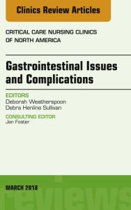 Gastrointestinal Issues and Complications, An Issue of Critical Care Nursing Clinics of North America