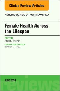 Women’s Health Across the Lifespan, An Issue of Nursing Clinics