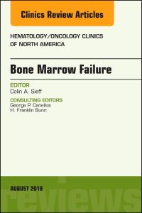 Bone Marrow Failure, An Issue of Hematology/Oncology Clinics of North America