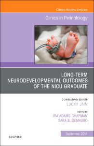 Long-Term Neurodevelopmental Outcomes of the NICU Graduate, An Issue of Clinics in Perinatology