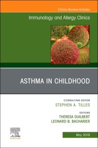 Asthma in Early Childhood, An Issue of Immunology and Allergy Clinics of North America