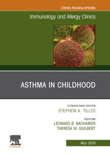 Asthma in Early Childhood, An Issue of Immunology and Allergy Clinics of North America