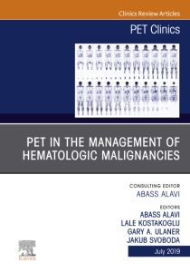 PET in the Management of Hematologic Malignancies, An Issue of PET Clinics