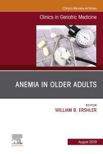 Anemia in Older Adults, An Issue of Clinics in Geriatric Medicine