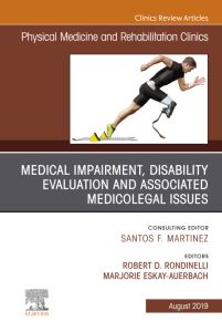 Medical Impairment and Disability Evaluation, & Associated Medicolegal Issues, An Issue of Physical Medicine and Rehabilitation Clinics of North America, Ebook