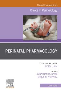 Perinatal Pharmacology, An Issue of Clinics in Perinatology