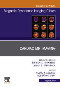 Cardiac MR Imaging, An Issue of Magnetic Resonance Imaging Clinics of North America