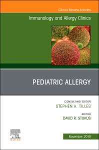 Pediatric Allergy,An Issue of Immunology and Allergy Clinics