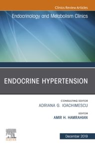 Endocrine Hypertension,An Issue of Endocrinology and Metabolism Clinics