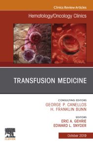 Transfusion Medicine, An Issue of Hematology/Oncology Clinics of North America