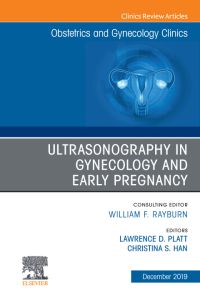 Ultrasonography in Gynecology and Early Pregnancy, An Issue of Obstetrics and Gynecology Clinics