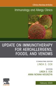 Update in Immunotherapy for Aeroallergens, Foods, and Venoms, An Issue of Immunology and Allergy Clinics of North America E-Book