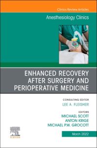 Enhanced Recovery after Surgery and Perioperative Medicine, An Issue of Anesthesiology Clinics