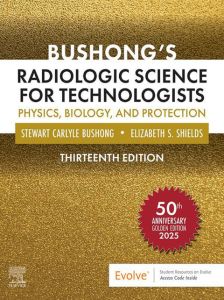 Bushong’s Radiologic Science for Technologists - E-Book