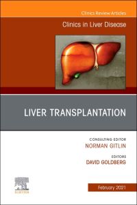 Liver Transplantation, An Issue of Clinics in Liver Disease