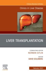 Liver Transplantation, An Issue of Clinics in Liver Disease, E-Book