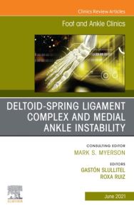 Deltoid-Spring Ligament Complex and Medial Ankle Instability, An issue of Foot and Ankle Clinics of North America, E-Book