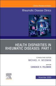 Health disparities in rheumatic diseases: Part I, An Issue of Rheumatic Disease Clinics of North America