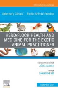 Herd/Flock Health and Medicine for the Exotic Animal Practitioner, An Issue of Veterinary Clinics of North America: Exotic Animal Practice, E-Book