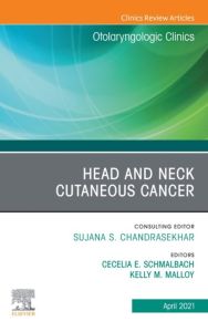 Head and Neck Cutaneous Cancer, An Issue of Otolaryngologic Clinics of North America