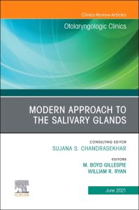 Modern Approach to the Salivary Glands, An Issue of Otolaryngologic Clinics of North America