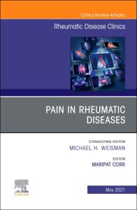 Pain in Rheumatic Diseases, An Issue of Rheumatic Disease Clinics of North America