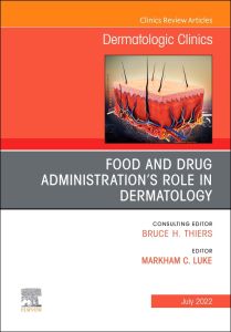 Food and Drug Administration’s Role in Dermatology, An Issue of Dermatologic Clinics