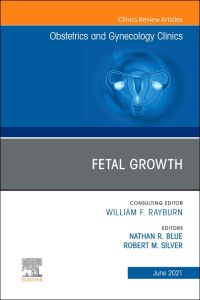 Fetal Growth, An Issue of Obstetrics and Gynecology Clinics