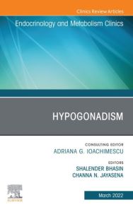 Hypogonadism, An Issue of Endocrinology and Metabolism Clinics of North America, E-Book